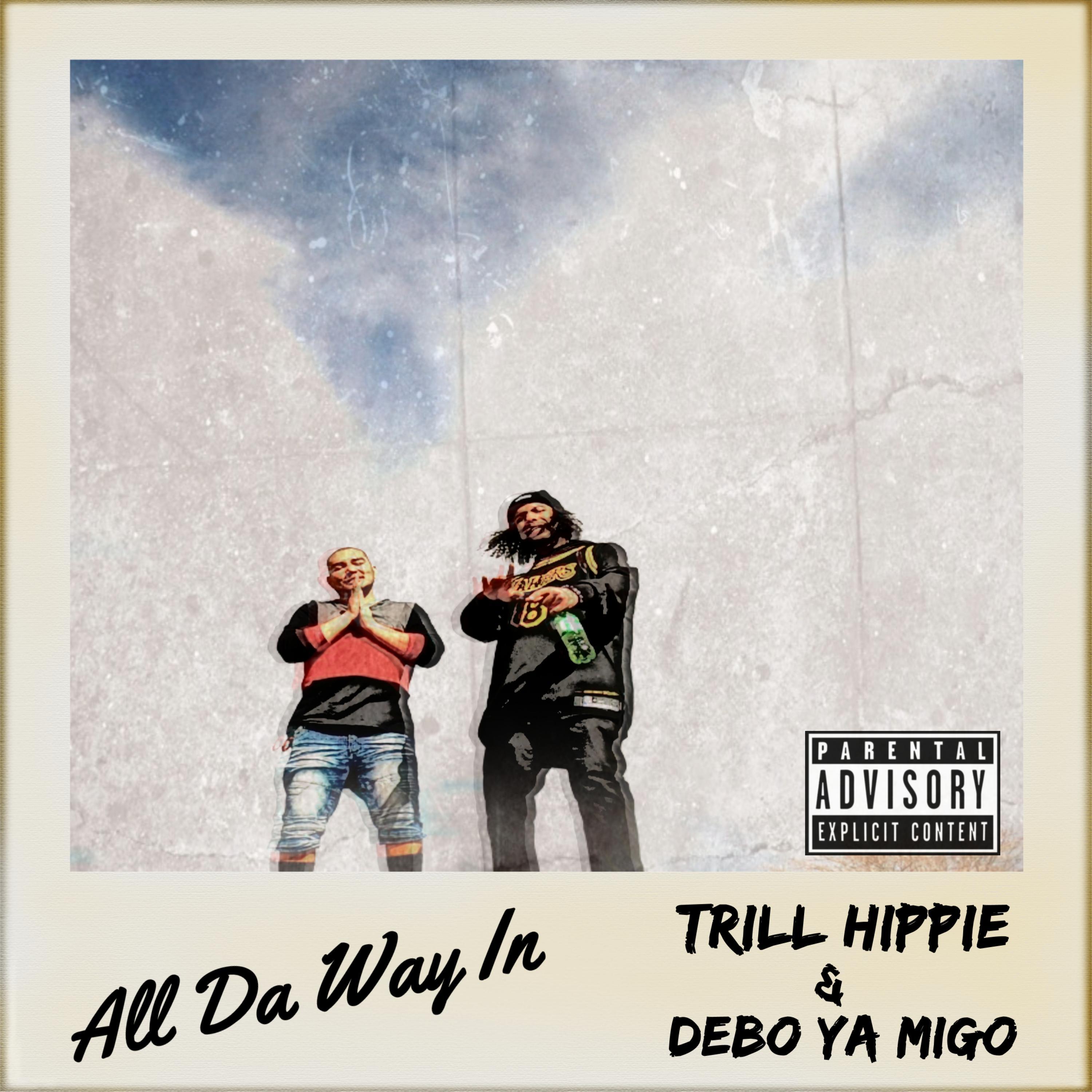 All Da Way In (feat. Trill Hippie & Debo Ya Migo)
