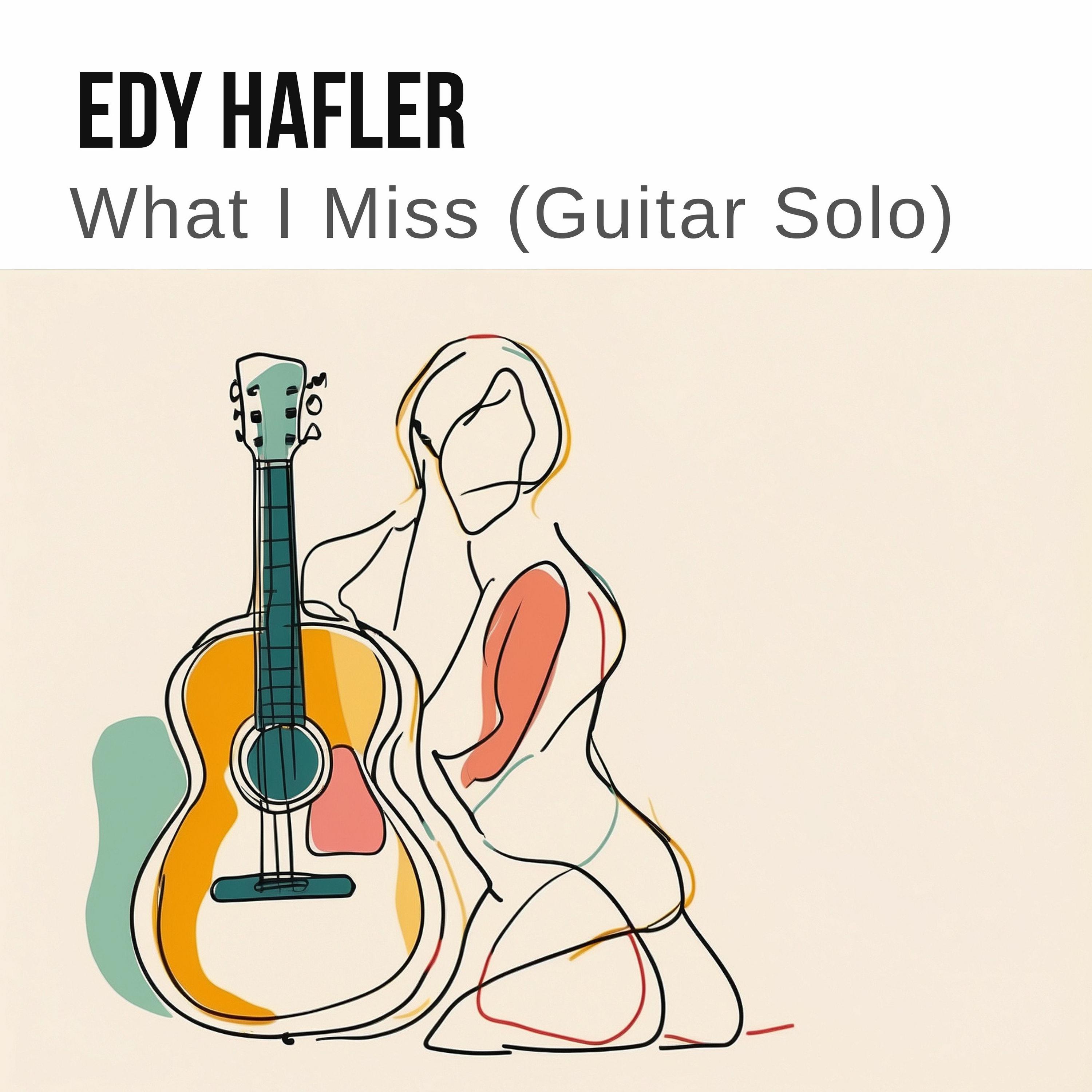 Edy Hafler - What I Miss (Guitar Solo)