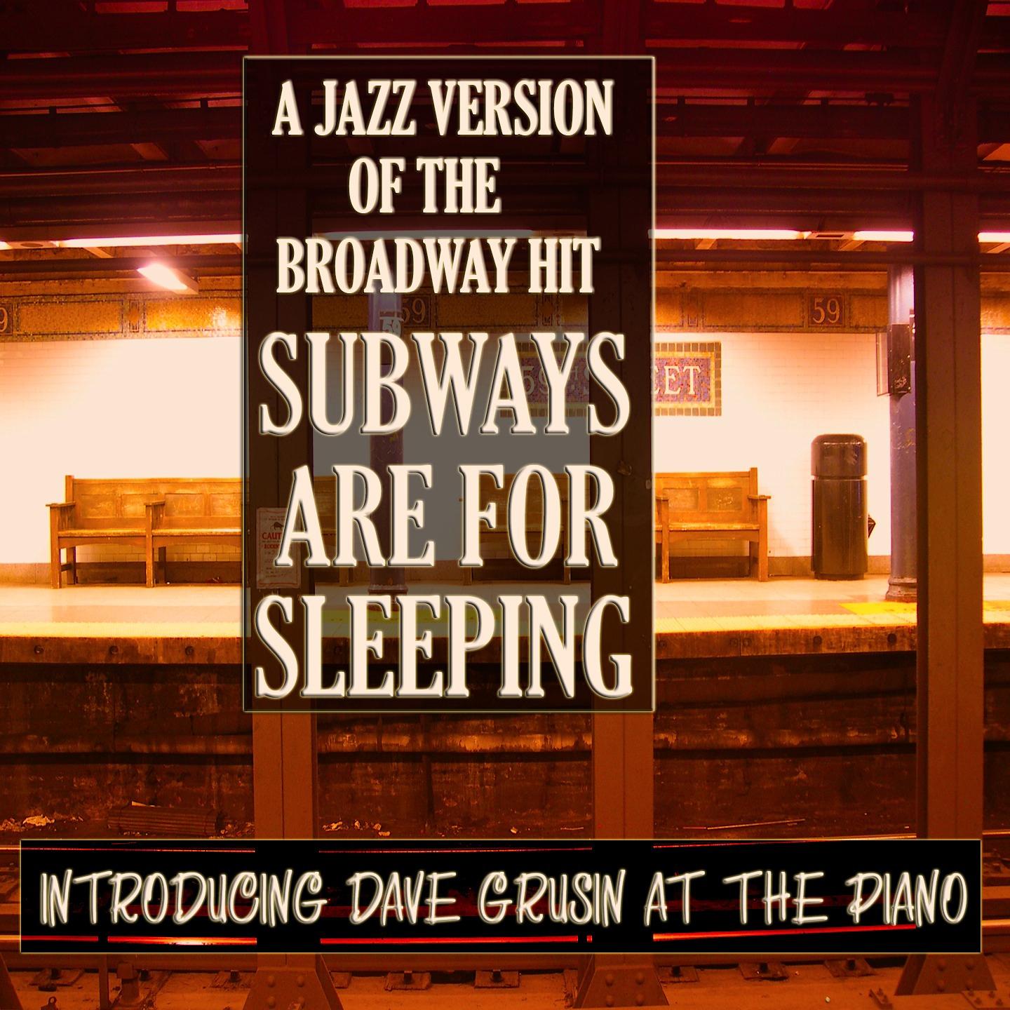 A Jazz Version of the Broadway Hit Subways Are For Sleeping: Introducing Dave Grusin at the Piano (Original Album Digitally Remastered)