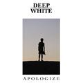 Apologize (Deep-White Bootleg)