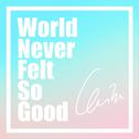 World Never Felt So Good专辑