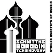 Schnittke, Borodin, Tchaikovsky: Strings Quartets of Russia