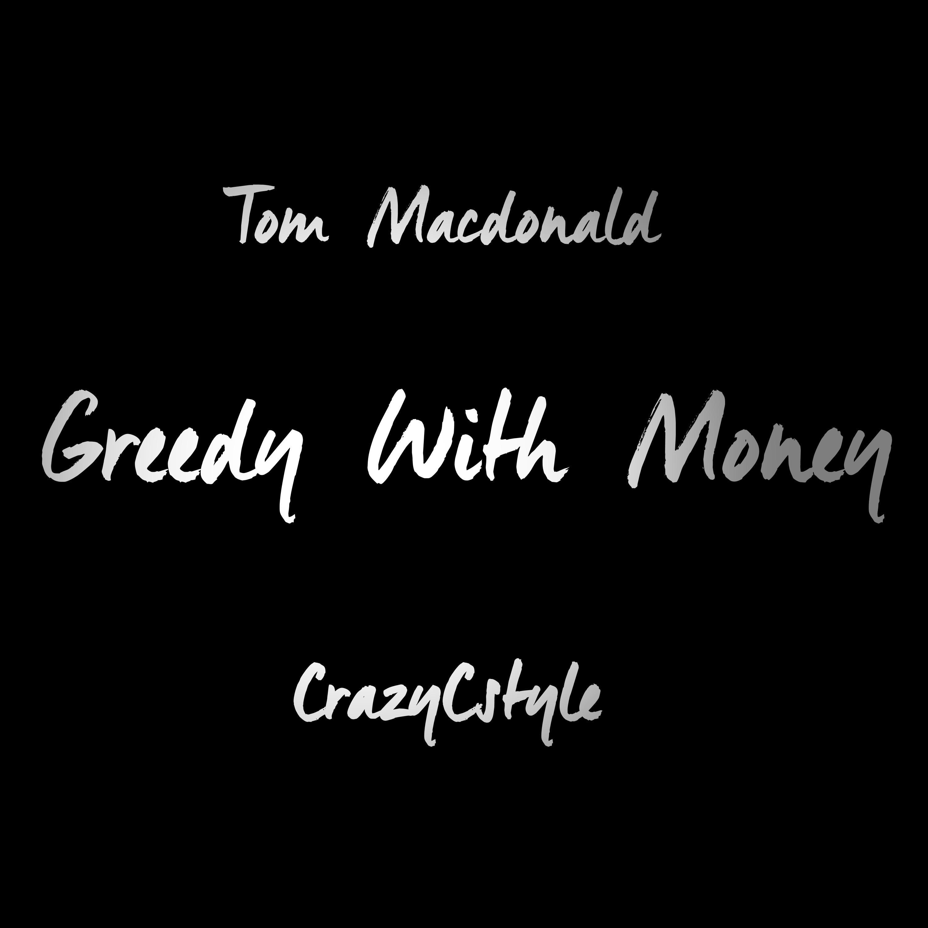 Greedy With Money (feat. Tom Macdonald)