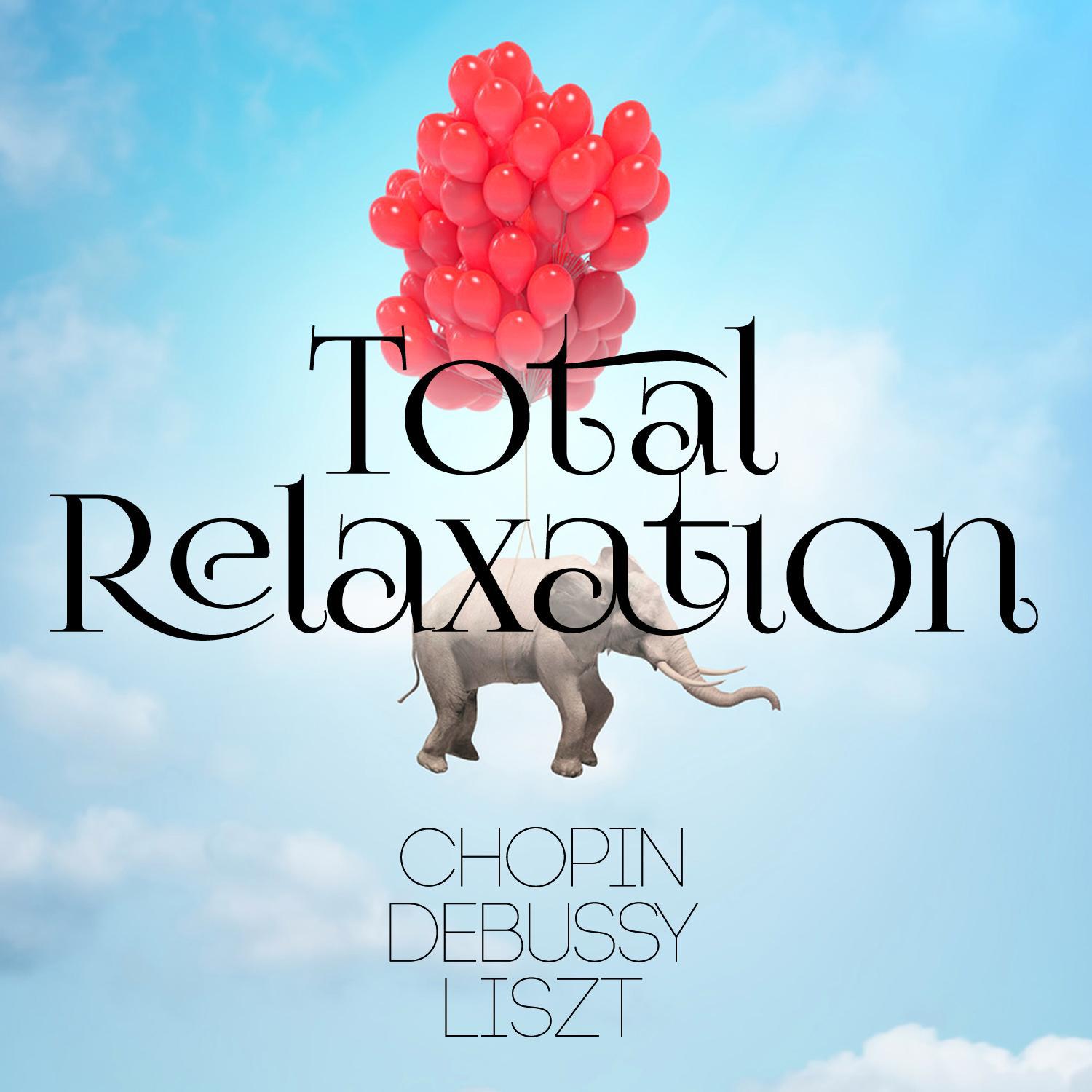 Total Relaxation - Chopin, Debussy & Liszt专辑