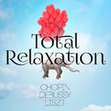 Total Relaxation - Chopin, Debussy & Liszt专辑