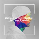 Waiting For Love（Bootleg）（aftshua华 remix）