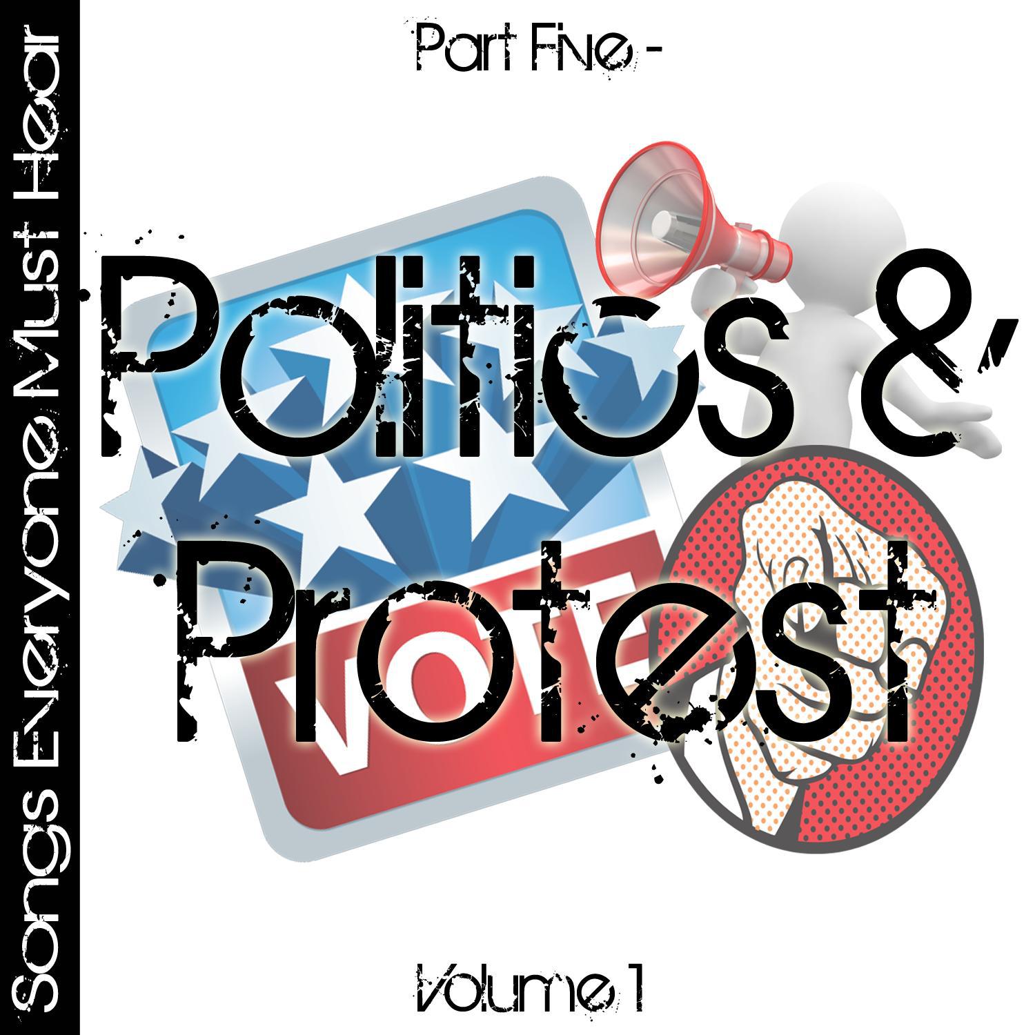 Songs Everyone Must Hear: Part Five - Protest & Politics Vol 1专辑