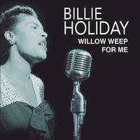 原版伴奏   Willow Weep For Me - Billie Holiday (karaoke)无和声