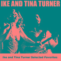 Ike and Tina Turner Selected Favorites专辑