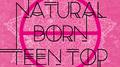 NATURAL BORN TEEN TOP专辑