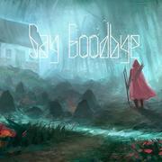 Say Goodbye
