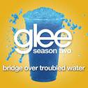 Bridge Over Troubled Water (Glee Cast Version)