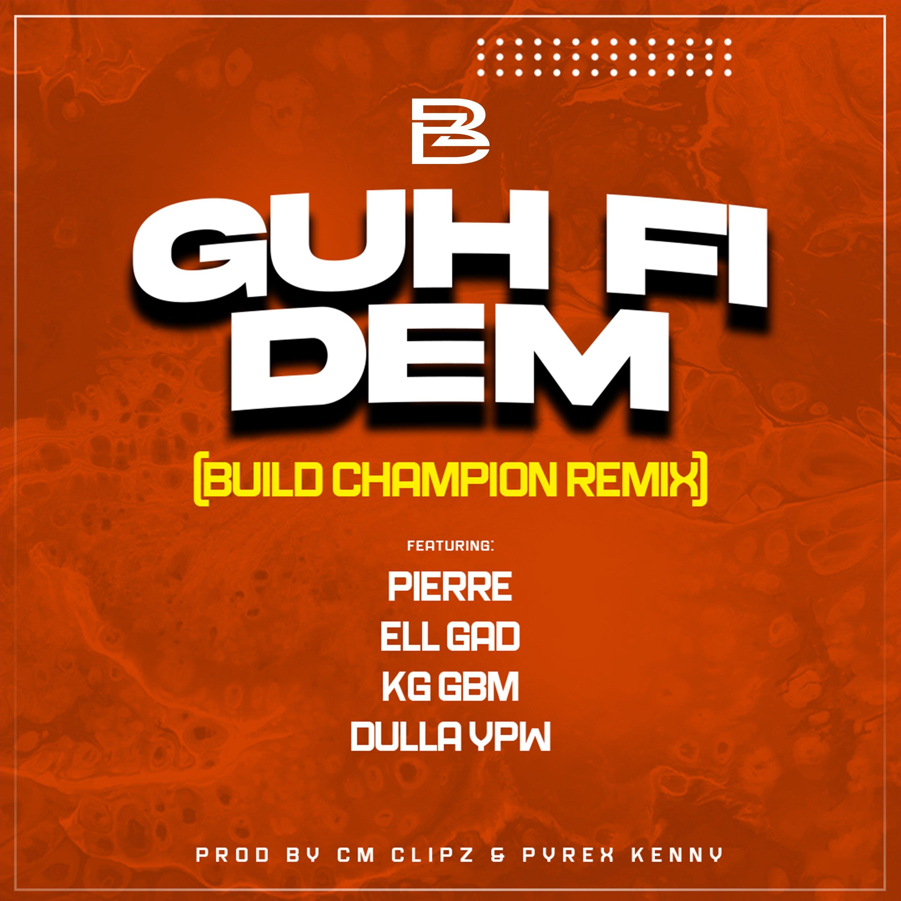 Big Zeeks - GUH FI DEM (Build Champion Remix)