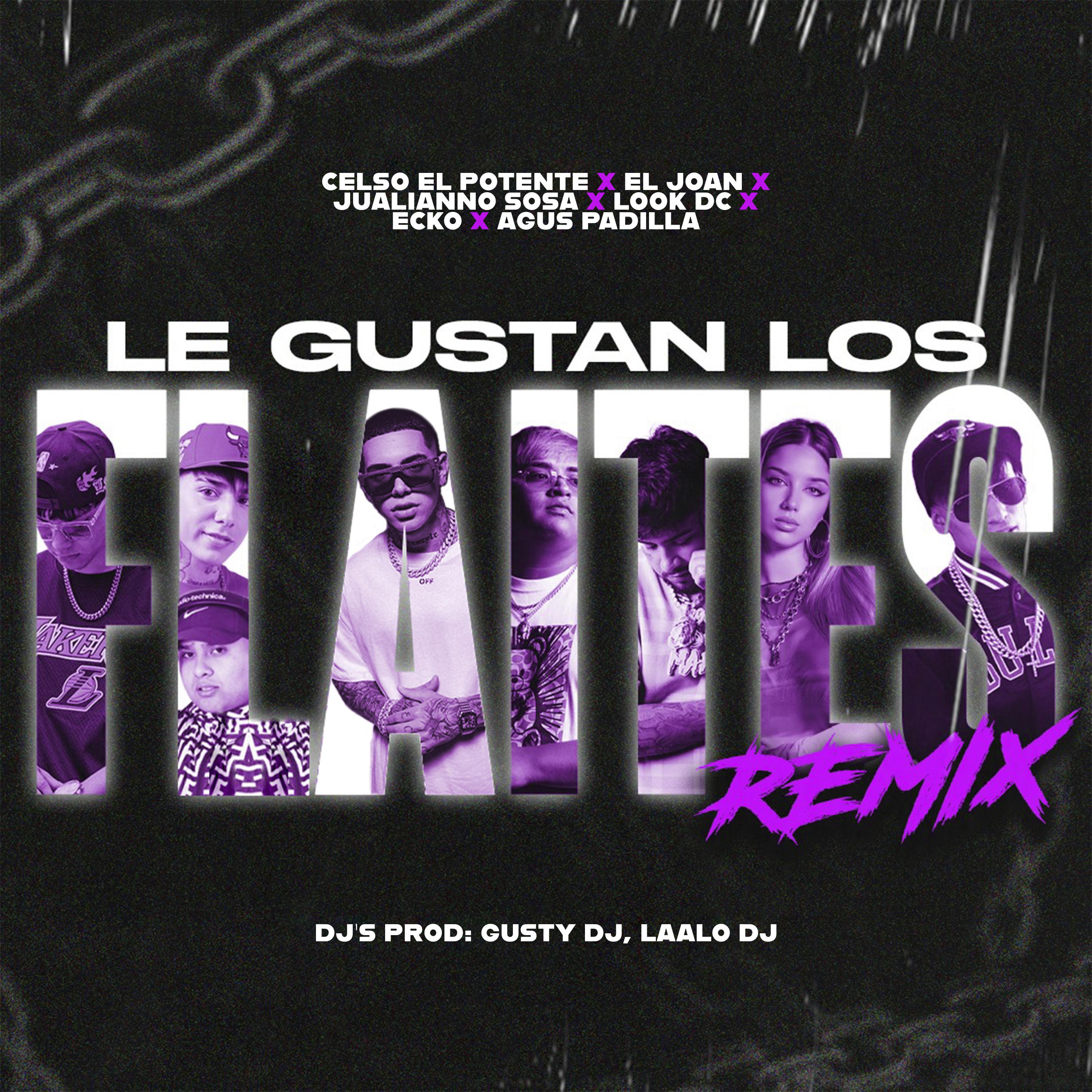 Celso El Potente - Le Gustan Lo' Flaites (feat. ECKO, Agus Padilla, Julianno Sosa, Look DC & LAALODJ) [Remix]