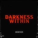 Darkness Within (Remixes)专辑