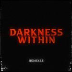 Darkness Within (Remixes)专辑