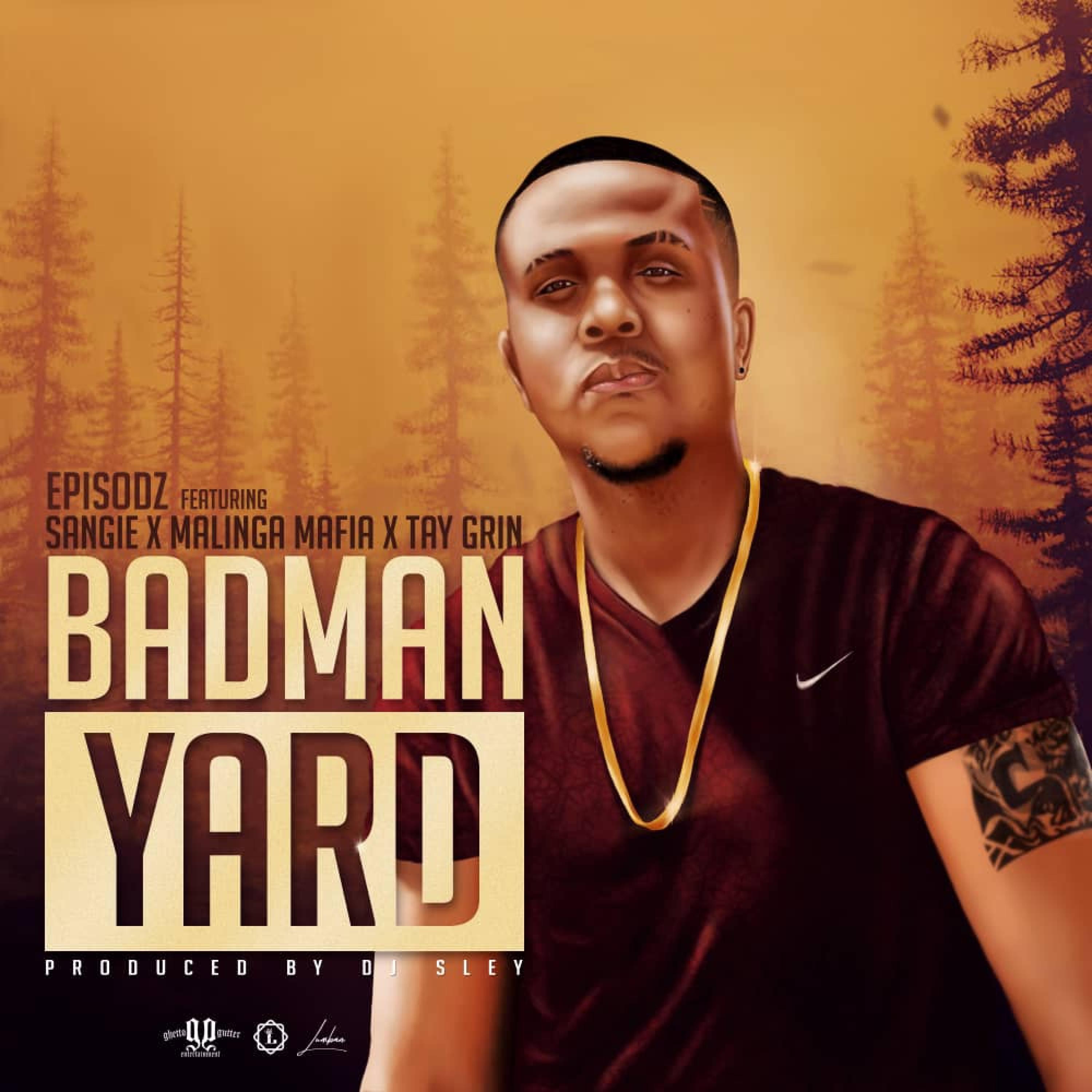 Badman Yard (feat. Sangie, Malinga Mafia & Tay Grin)