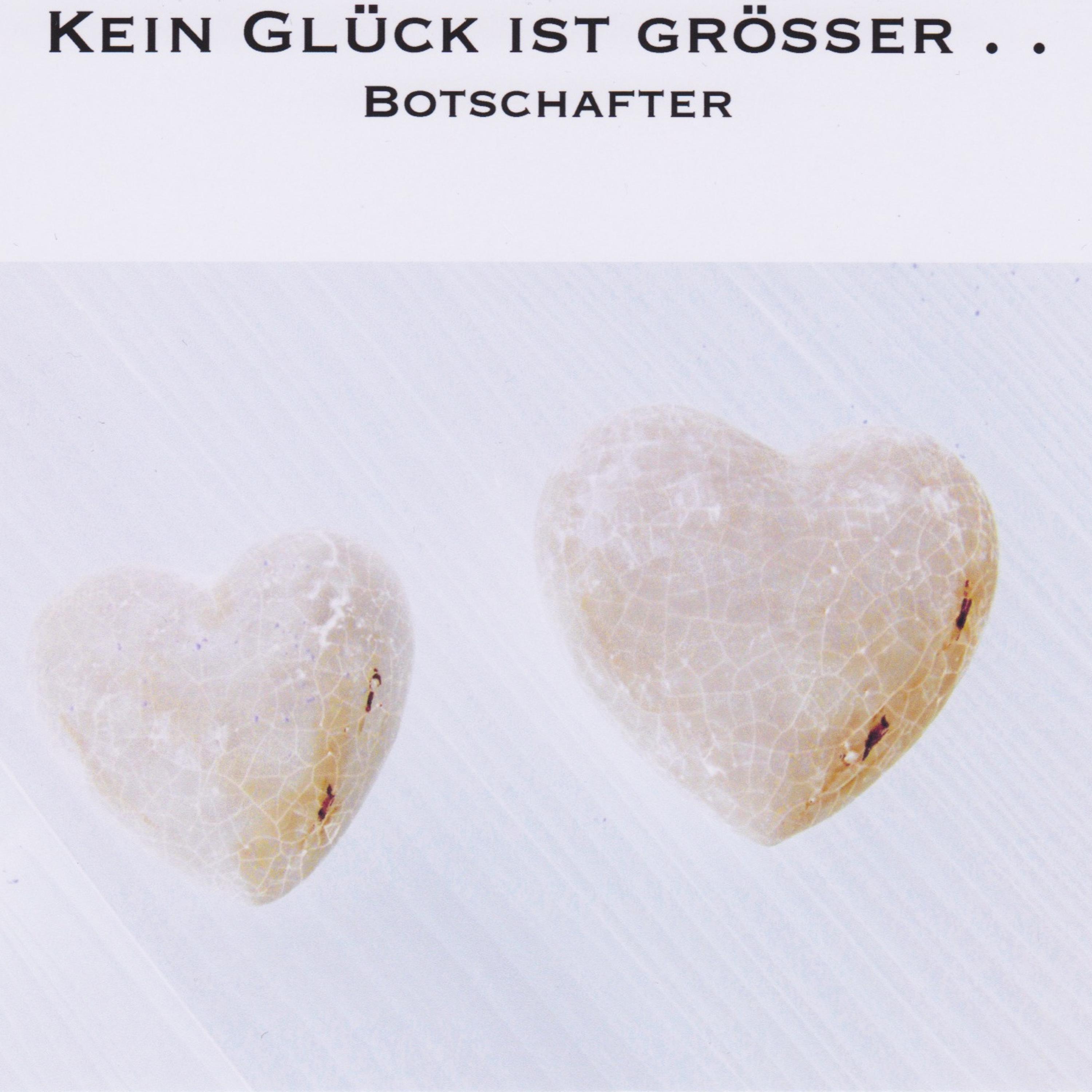 Kein Glück ist grösser..