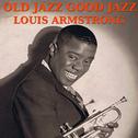Old Jazz Good Jazz with Louis Armstrong专辑