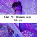 Love me （bigroom mix）