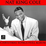 Nat King Cole - Christmas Songs Full Album: The Christmas Song / The First Noel / Silent Night / Dec专辑