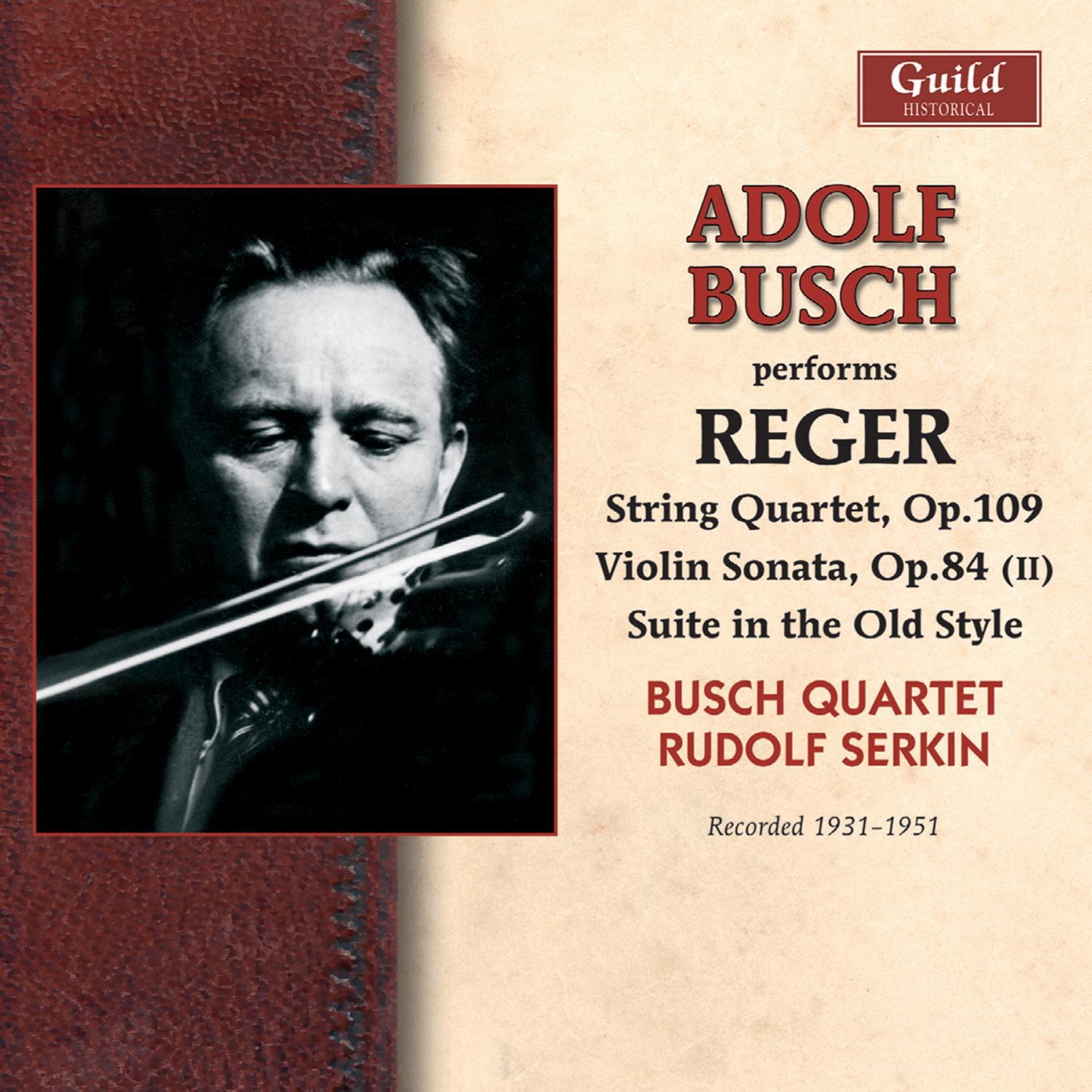 Reger: String Quartet in E-Flat Major - Violin Sonata in F-Sharp Minor - Suite in Old Style - Clarinet Quintet in a Major