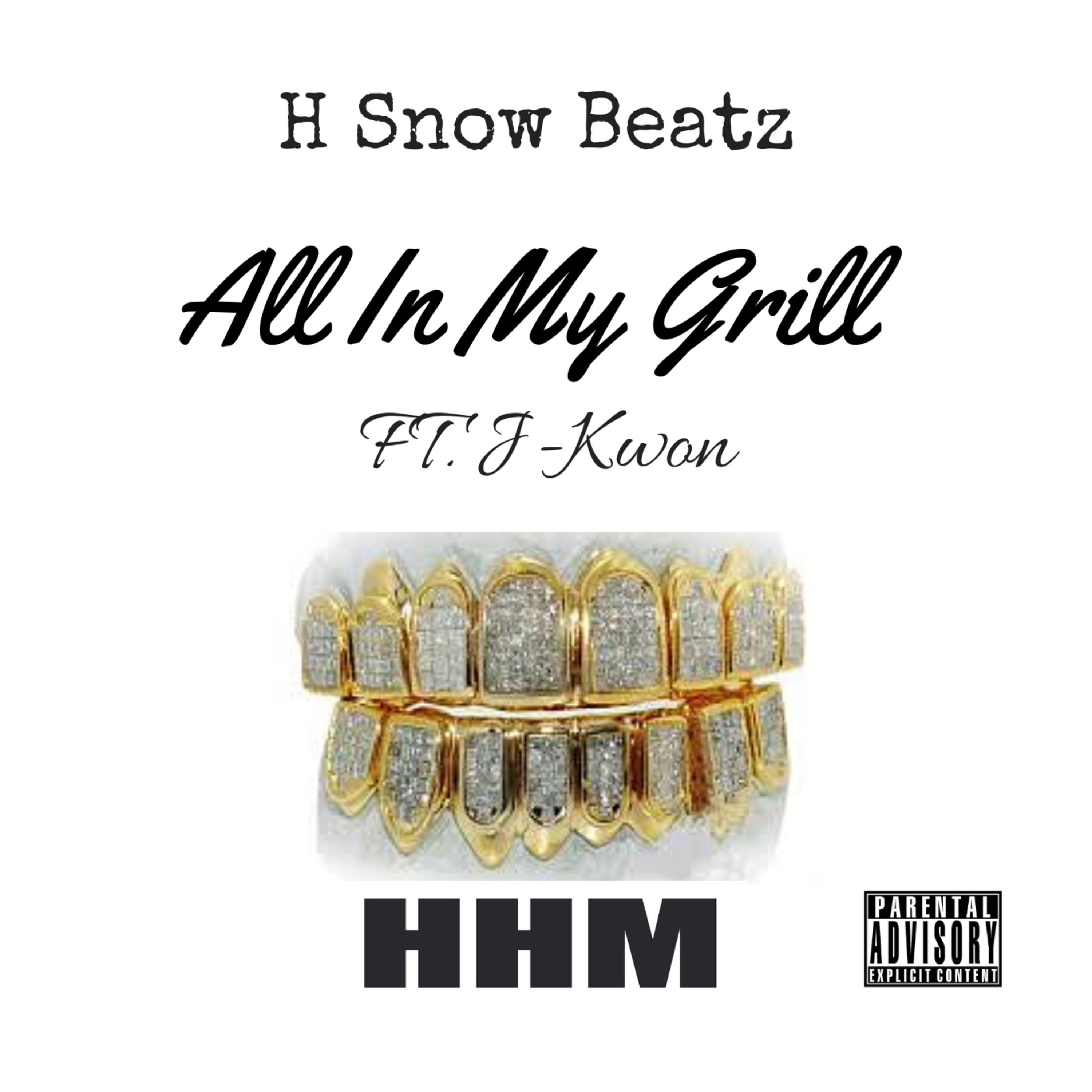 H Snow Beatz - All In My Grill