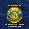 Be More 2 Do More - BM2DM Podcast Edition (feat. No Muzzle Sk)