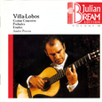 Villa-Lobos Guitar Concertos, Preludes, Etudes