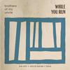 Brothers Of My Uncle - While You Run (feat. Bel-Ami, David James & Tane)