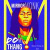 Mirror Monk - Do My Thang