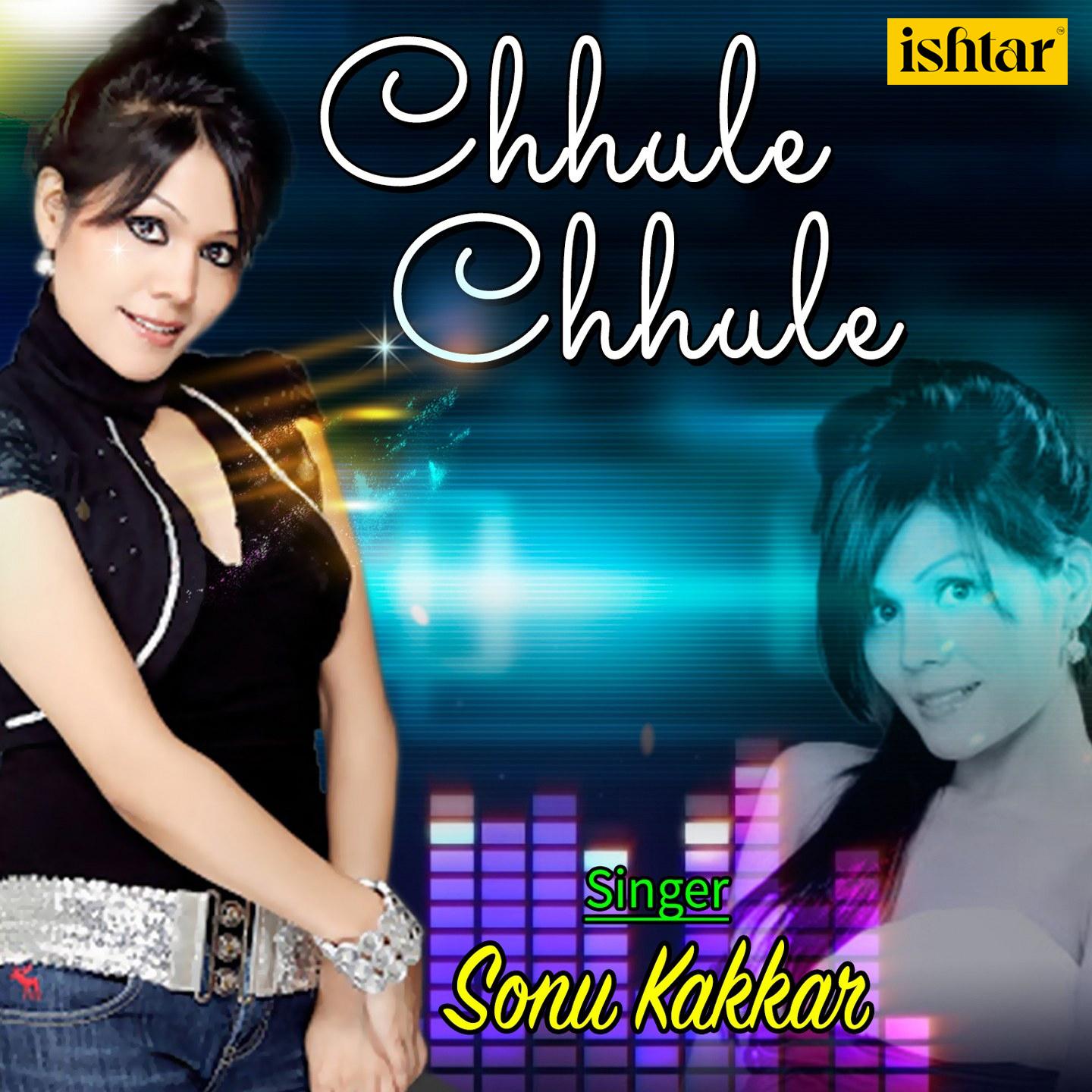 Sonu Kakkar - Chhule Chhule (From 