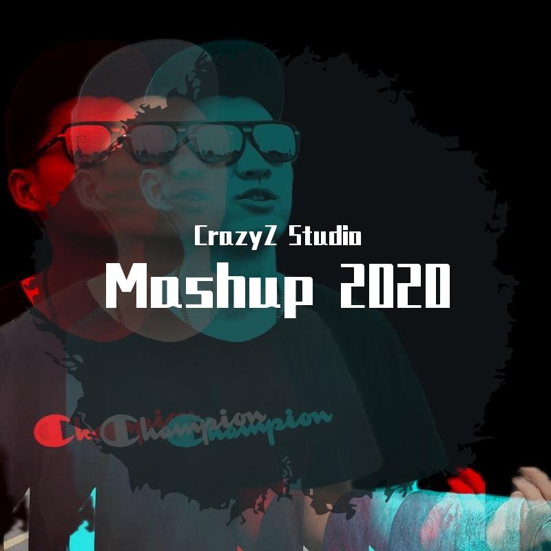 CrazyZ Studio-私藏 Mashup 2020 CrazyZ Mix (1)(CrazyZ Studio remix)