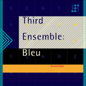 Third Ensemble - Bleu专辑