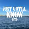 Gito - JUST GOTTA KNOW