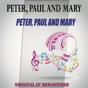 Peter, Paul and Mary - Original Lp Remastered专辑