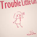 Trouble Little Girl专辑