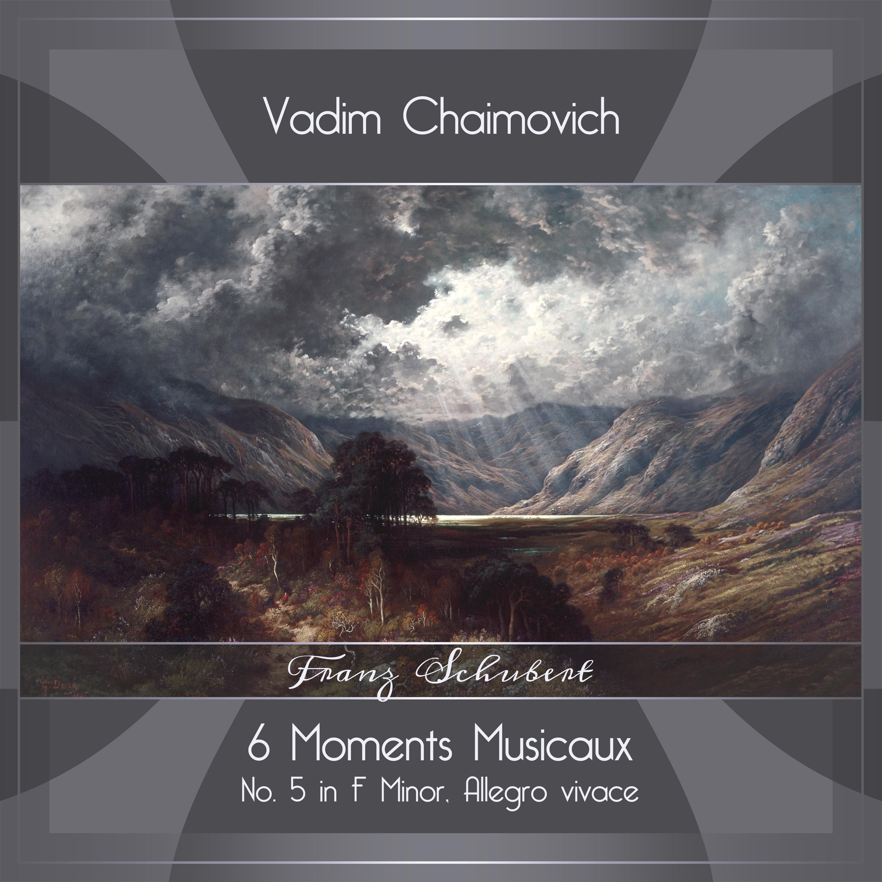 Vadim Chaimovich - 6 Moments Musicaux, Op. 94, D. 780:No. 5 in F Minor, Allegro vivace