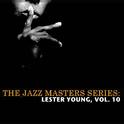 The Jazz Masters Series: Lester Young, Vol. 10专辑