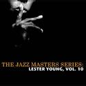 The Jazz Masters Series: Lester Young, Vol. 10专辑