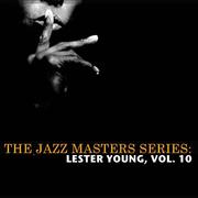 The Jazz Masters Series: Lester Young, Vol. 10