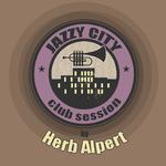 JAZZY CITY - Club Session by Herb Alpert专辑