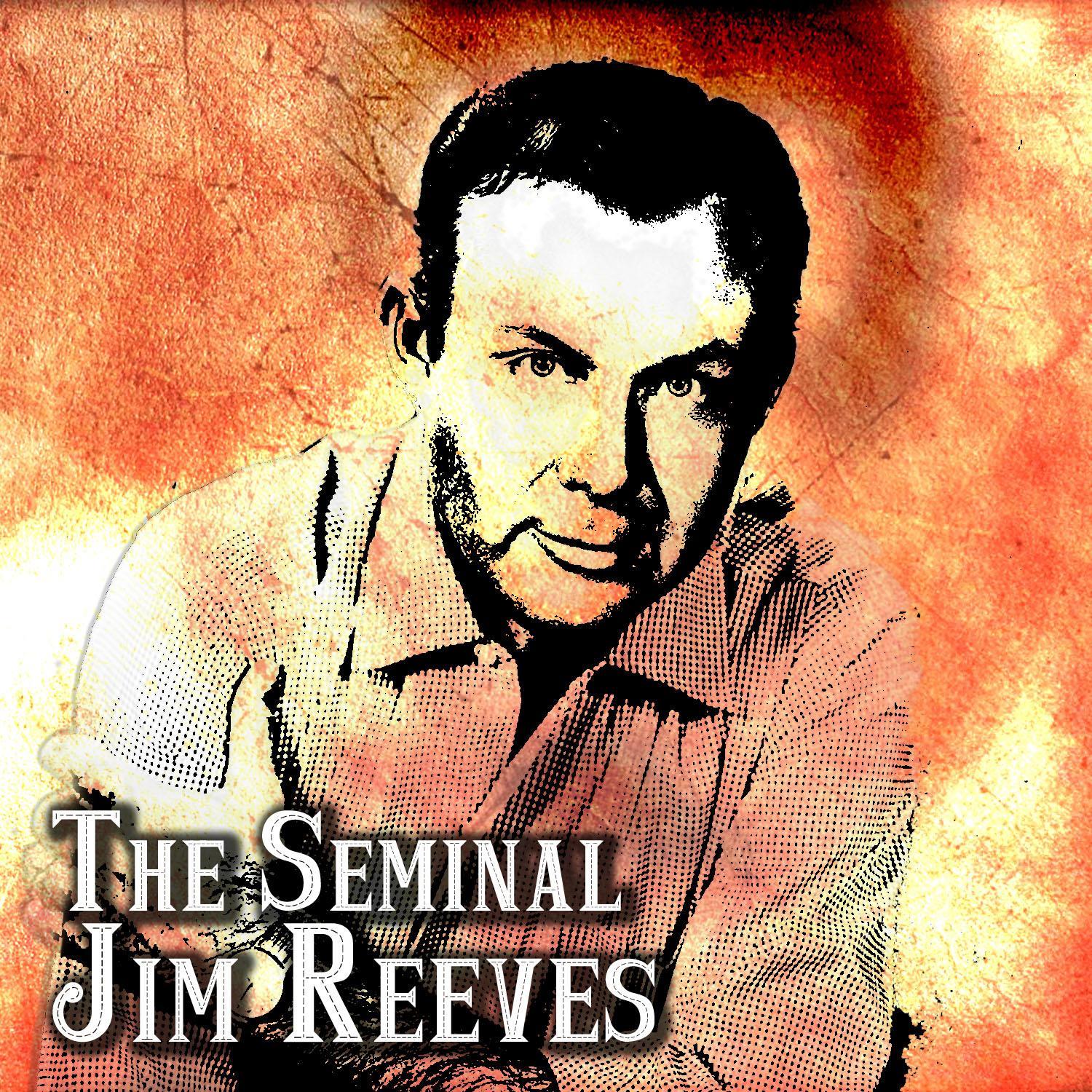 The Seminal Jim Reeves