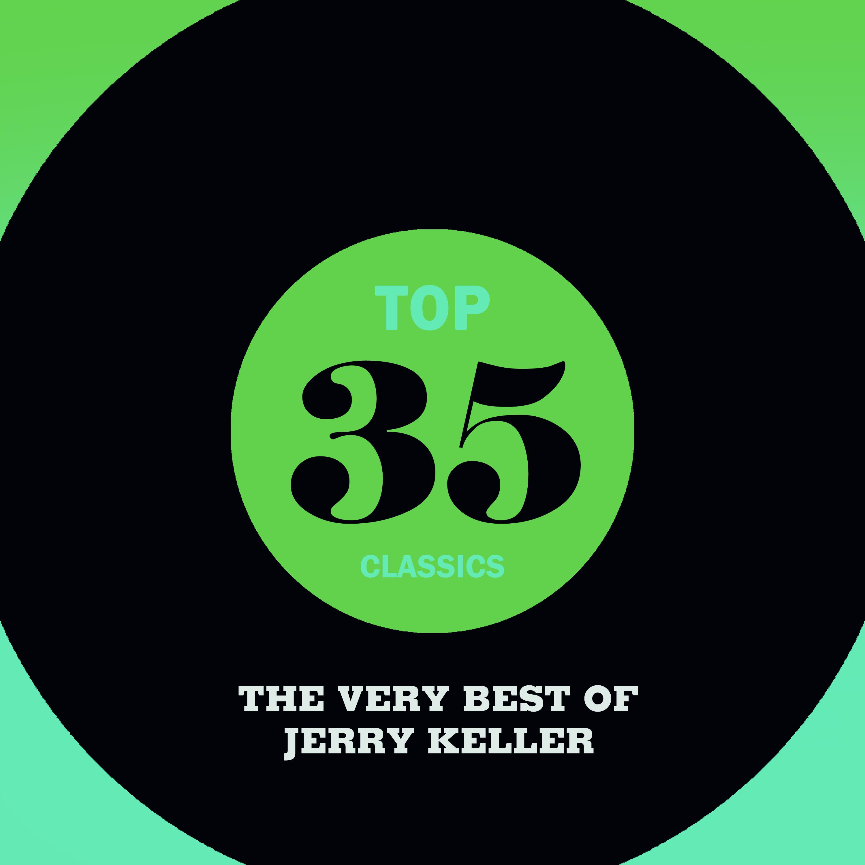 Top 35 Classics - The Very Best of Jerry Keller