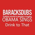Barack Obama Singing Drink to That