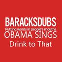 Barack Obama Singing Drink to That专辑