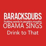 Barack Obama Singing Drink to That专辑