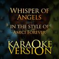 Whisper of Angels (In the Style of Amici Forever) [Karaoke Version] - Single