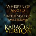 Whisper of Angels (In the Style of Amici Forever) [Karaoke Version] - Single专辑