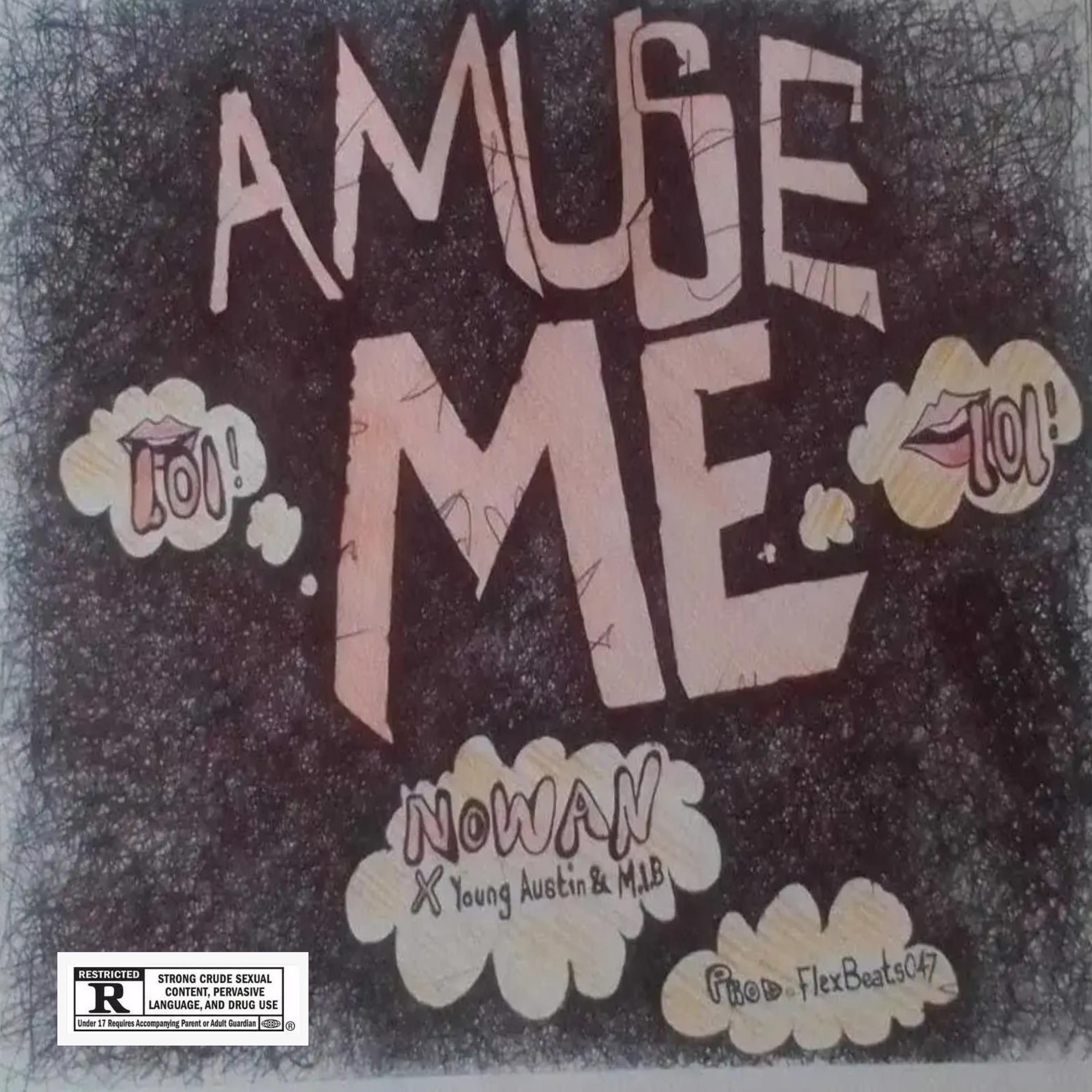Nowan - Amuse Me (feat. Young Austin & M.I.B)